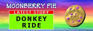 Welcome to Moonberry Pie, click here for a brief introduction with links to the stories Moonberry Pie