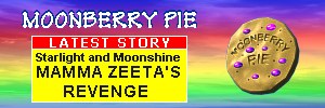 Welcome to Moonberry Pie, click here for a brief introduction with links to the stories Moonberry Pie