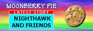 Welcome to Moonberry Pie, click here for a brief introduction with links to the stories Moonberry Pie