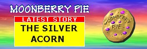 Welcome to Moonberry Pie, click here for a brief introduction with links to the stories Moonberry Pie