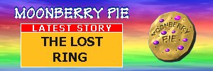 Welcome to Moonberry Pie, click here for a brief introduction with links to the stories Moonberry Pie