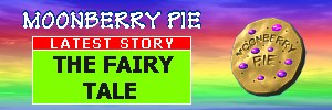 Welcome to Moonberry Pie, click here for a brief introduction with links to the stories Moonberry Pie